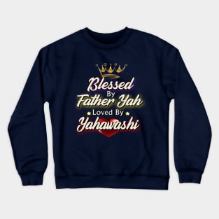 Blessed By God Father Yah Loved By Yahawashi | Sons of Thunder Crewneck Sweatshirt